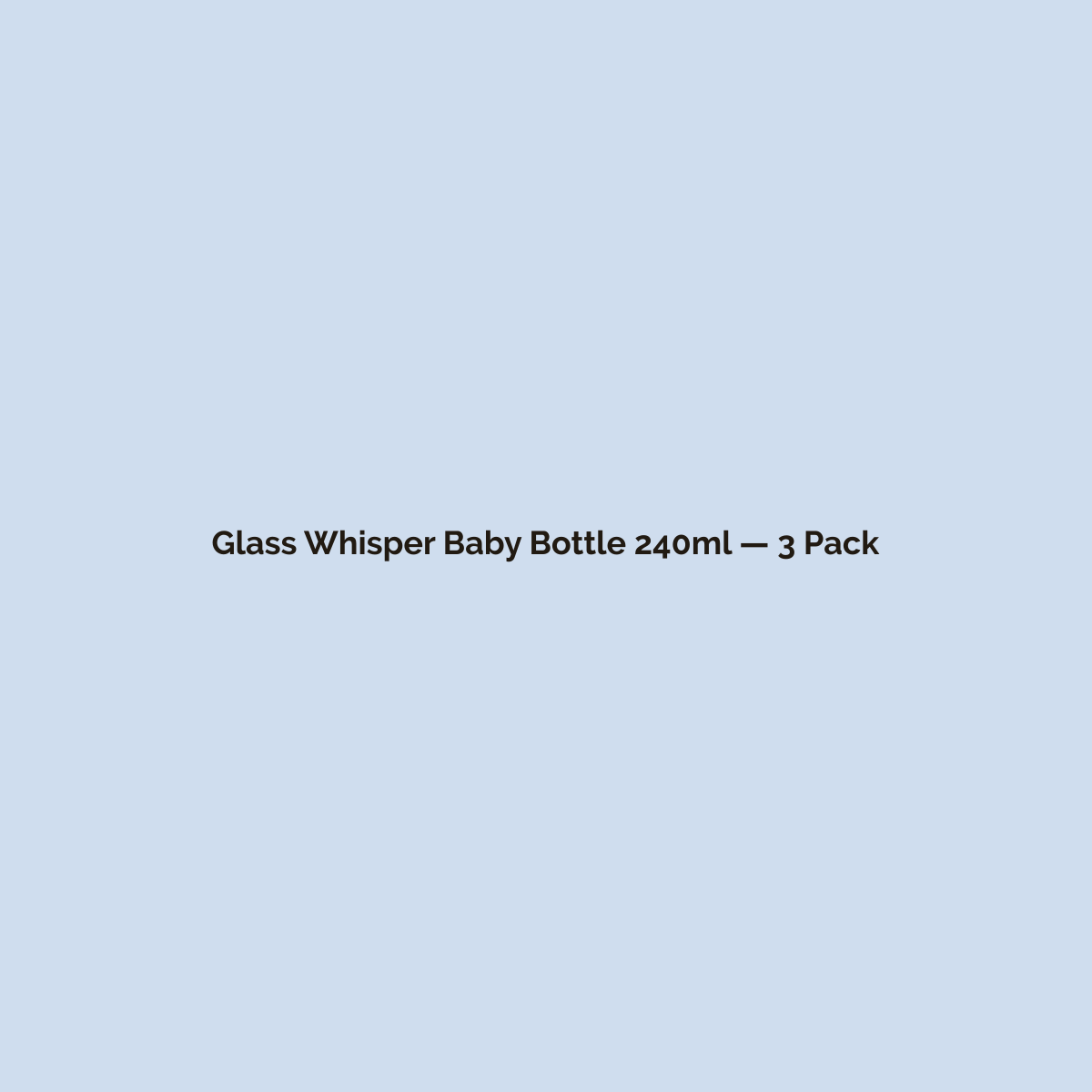 Glass Whisper Baby Bottle 240ml — 3 Pack