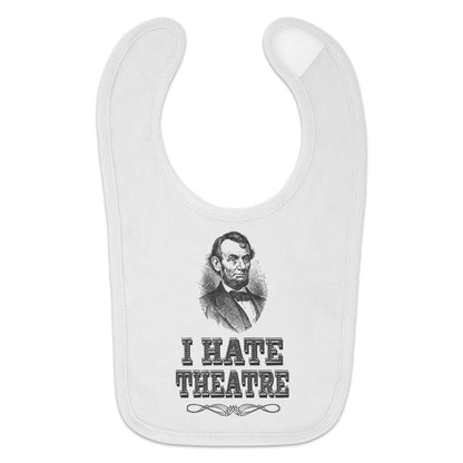 Graphics & More I Hate Theatre Abe Lincoln Baby Bib