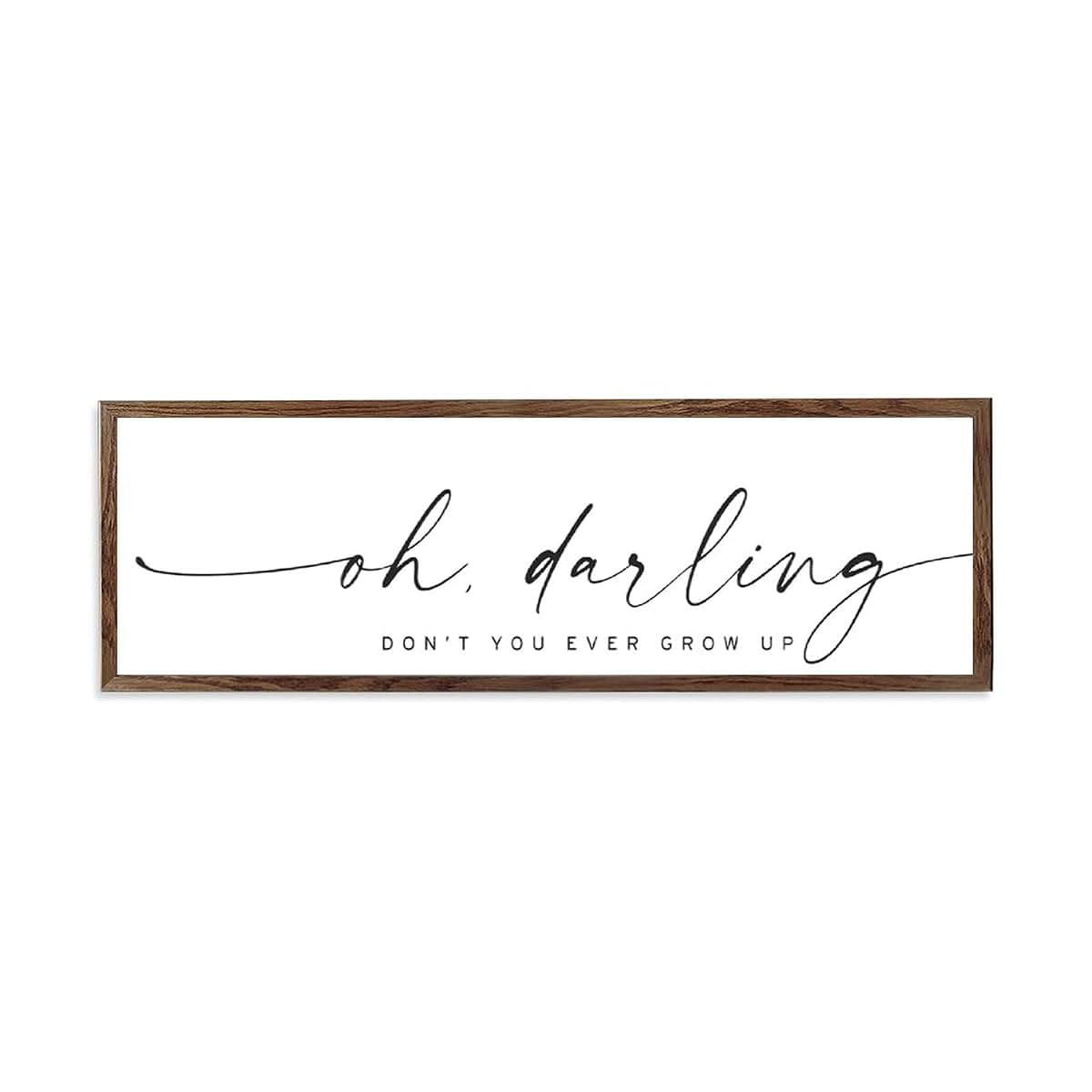 Oh Darling Don't You Ever Grow Up Nursery Sign Rustic Farmhouse Framed Wood Wall Decor