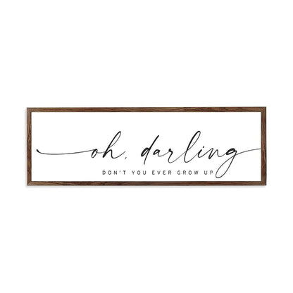 Oh Darling Don't You Ever Grow Up Nursery Sign Rustic Farmhouse Framed Wood Wall Decor