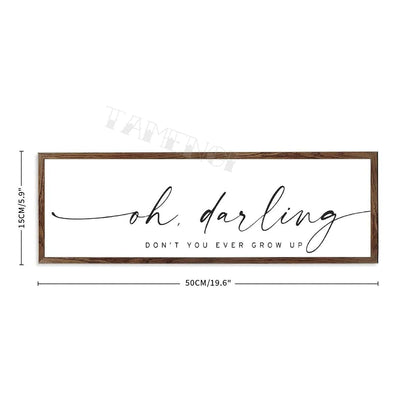 Oh Darling Don't You Ever Grow Up Nursery Sign Rustic Farmhouse Framed Wood Wall Decor