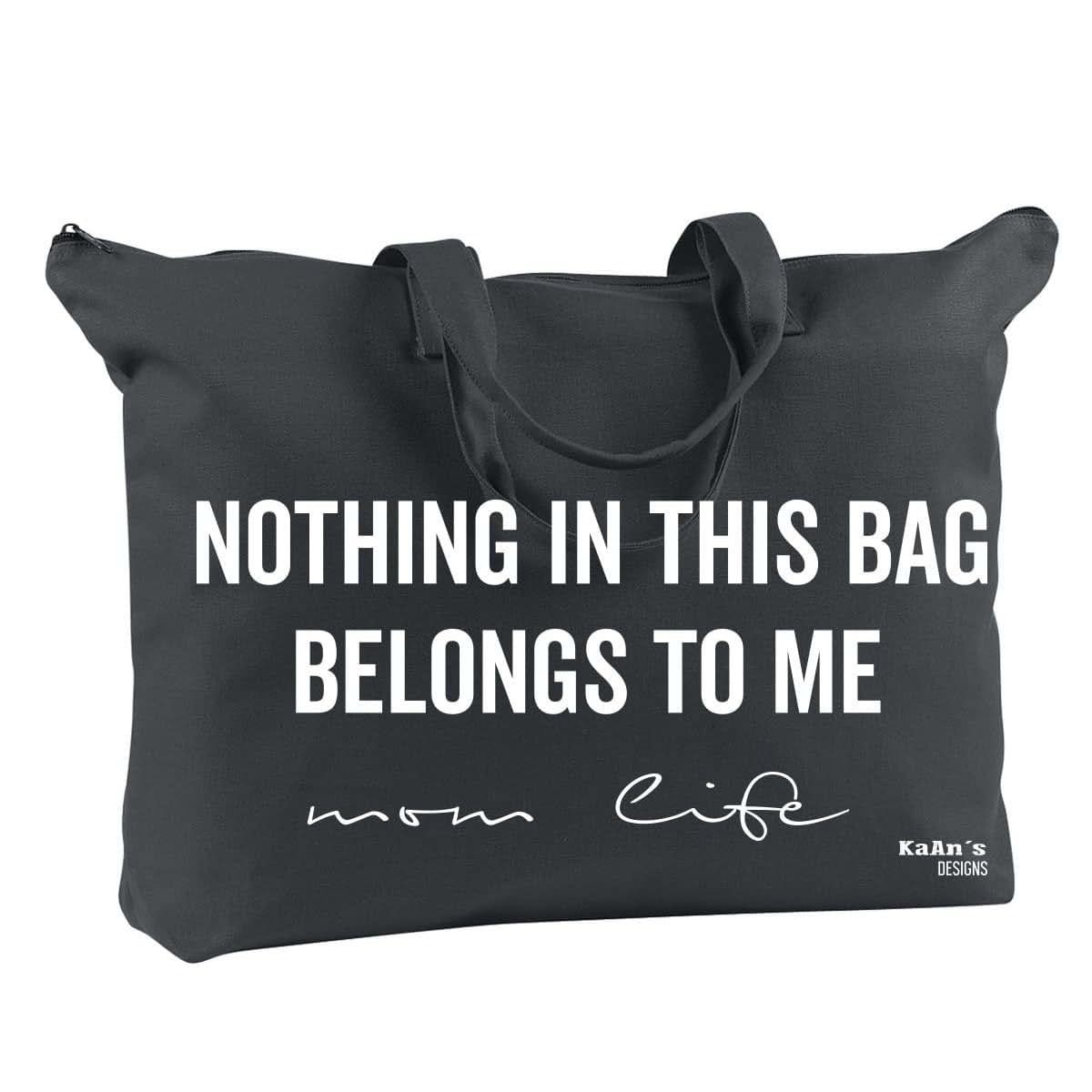Kaan's Designs Mom Life Tote, Nothing In This Bag Belongs To Me| travel, baby, diaper bag (Black)