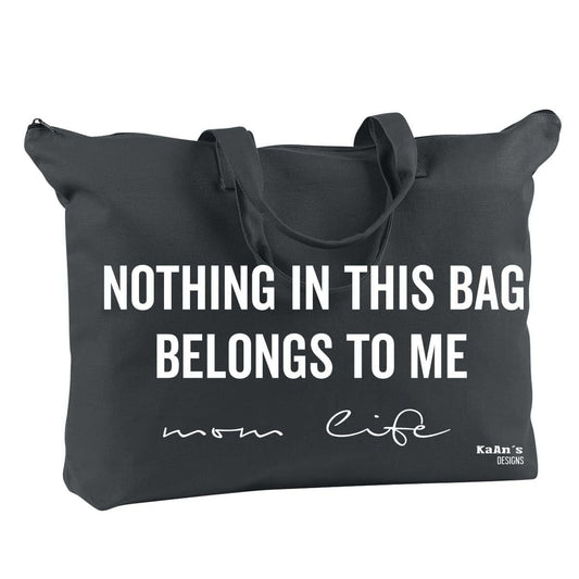 Kaan's Designs Mom Life Tote, Nothing In This Bag Belongs To Me| travel, baby, diaper bag (Black)