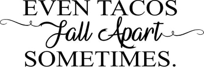 Creative Signs & Designs Even Tacos Fall Apart Sometimes - Vinyl wall Decal (36"x12", Grey)
