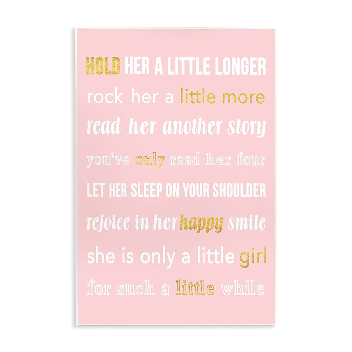 Stupell Industries Hold Her a Little Longer Pink Wall Art