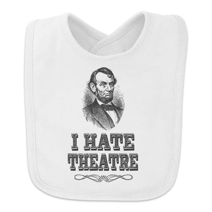 Graphics & More I Hate Theatre Abe Lincoln Baby Bib