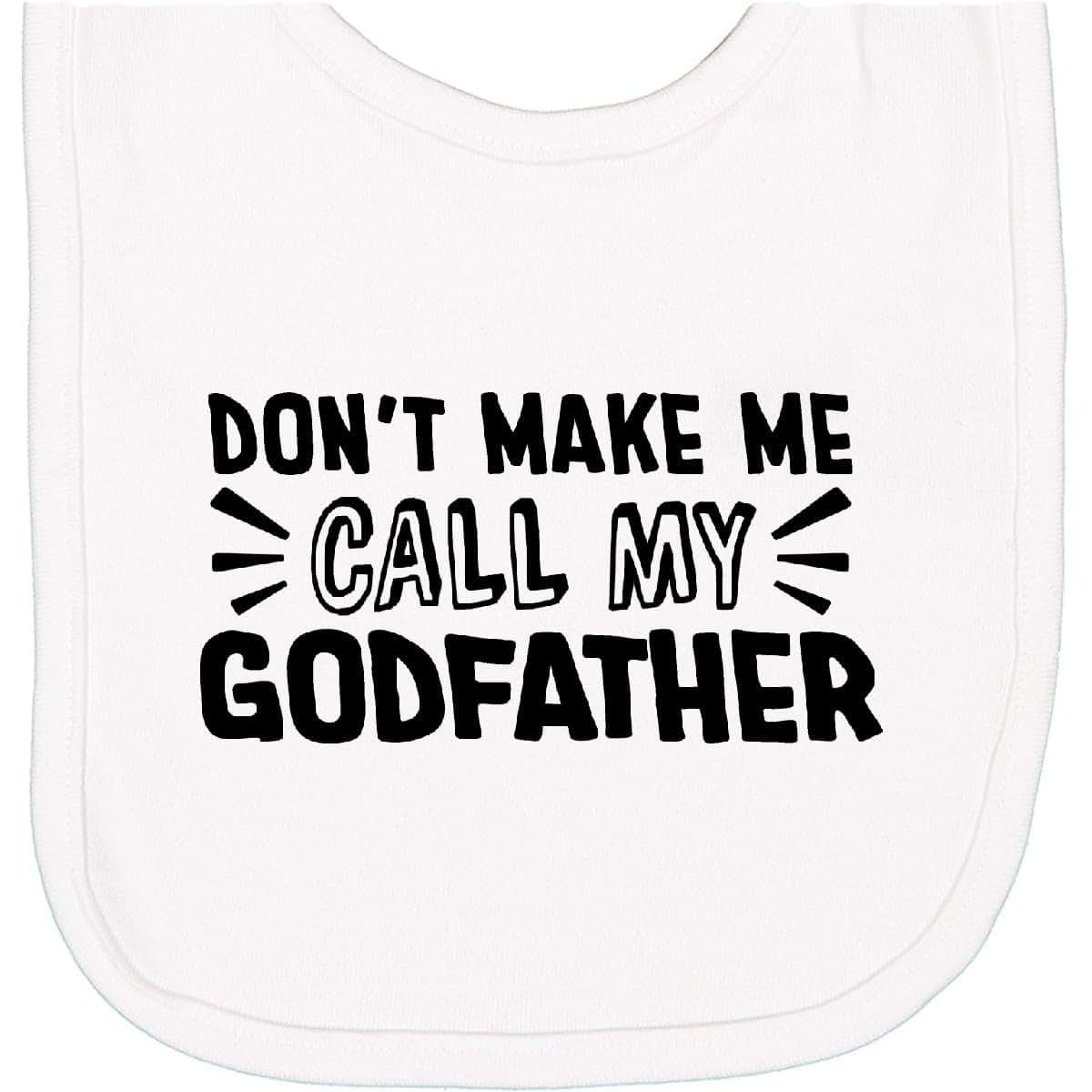 Inktastic Don't Make Me Call My Godfather Bib
