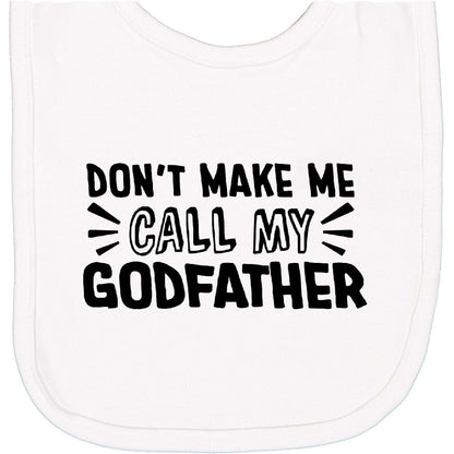 Inktastic Don't Make Me Call My Godfather Bib