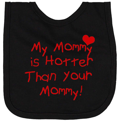 My Mommy Is Hotter Than Your Mommy Newborn Bib