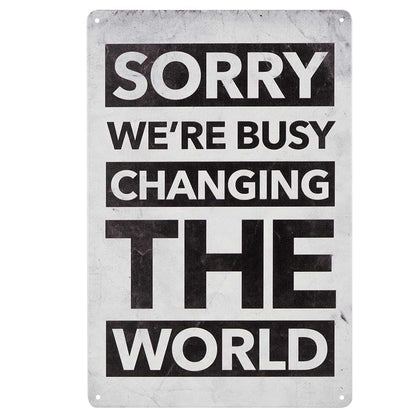 Dojune Sorry We're Busy Changing The World Vintage Tin Sign, 8W x 12H