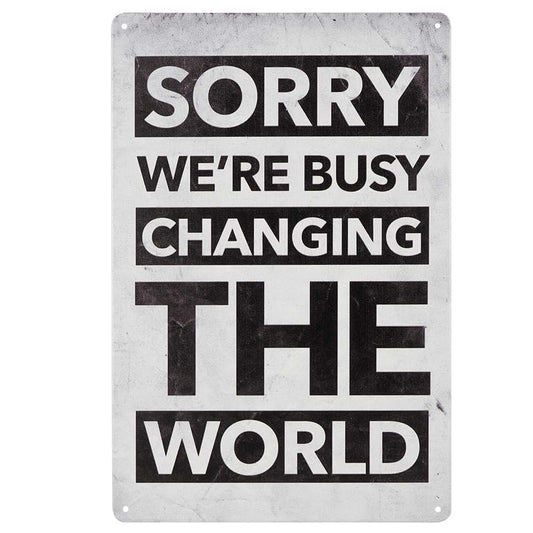 Dojune Sorry We're Busy Changing The World Vintage Tin Sign, 8W x 12H
