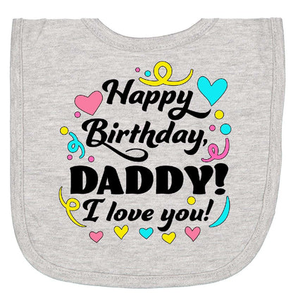 Inktastic Happy Birthday Daddy I Love You Newborn Bib