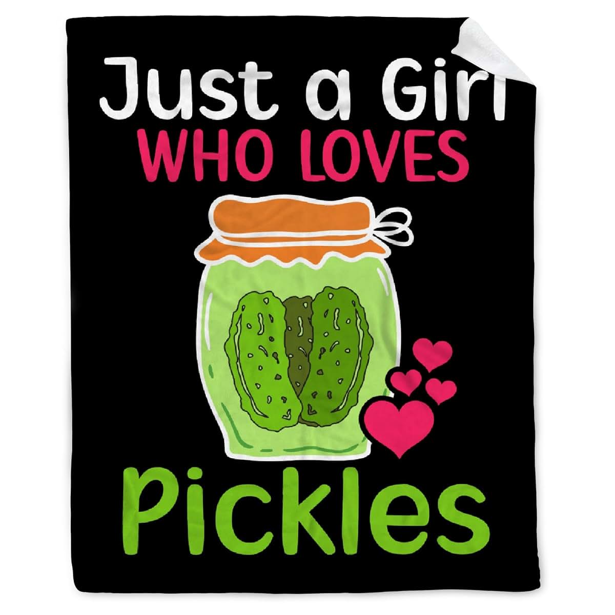 TORTILLAS BLANKET Just A Girl Who Loves Pickles Blankets Gifts, Custom Just A Girl Who Loves Pickles Toddler Blanket