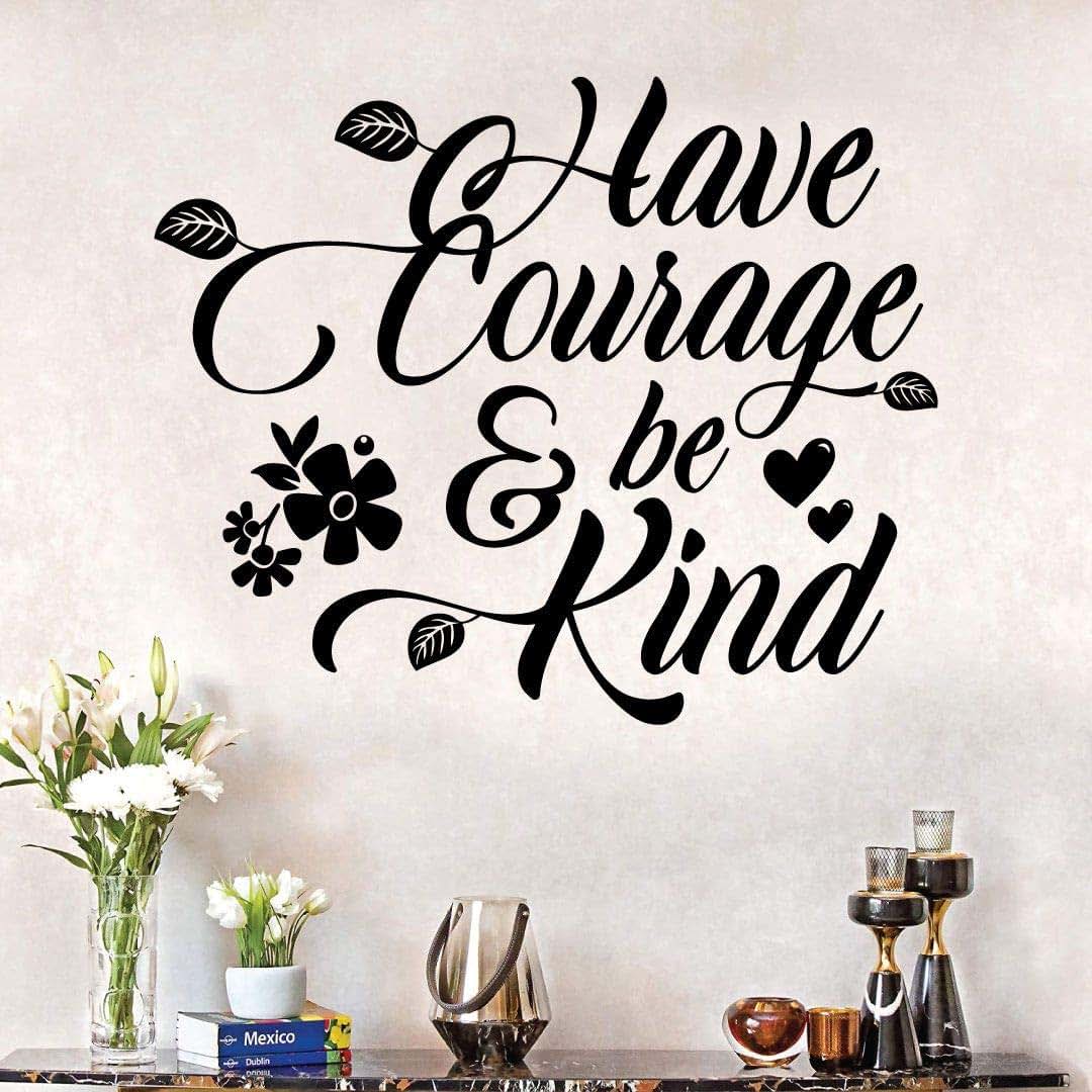 All Things Valuable Have Courage And Be Kind Vinyl Wall Decal (photo 2)