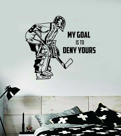Hockey Goalie My Goal Is To Deny Yours Wall Decal Sticker Vinyl Art 28x25