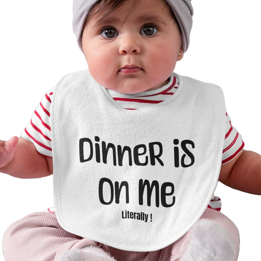 Quipo Dinner is on me. Literally ! Baby Bib Handmade Baby Bib - Funny Sarcastic Baby Bib