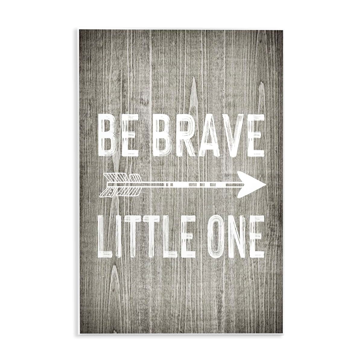 Stupell Industries Be Brave Little One Rustic Adventure Wall Art