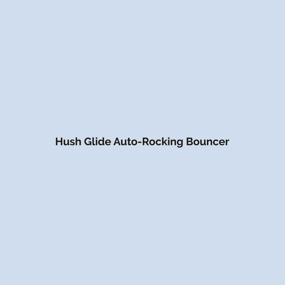 Hush Glide Auto-Rocking Bouncer